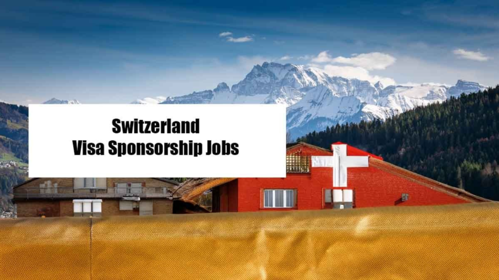 Switzerland Work Visa Sponsorship Jobs in 2026